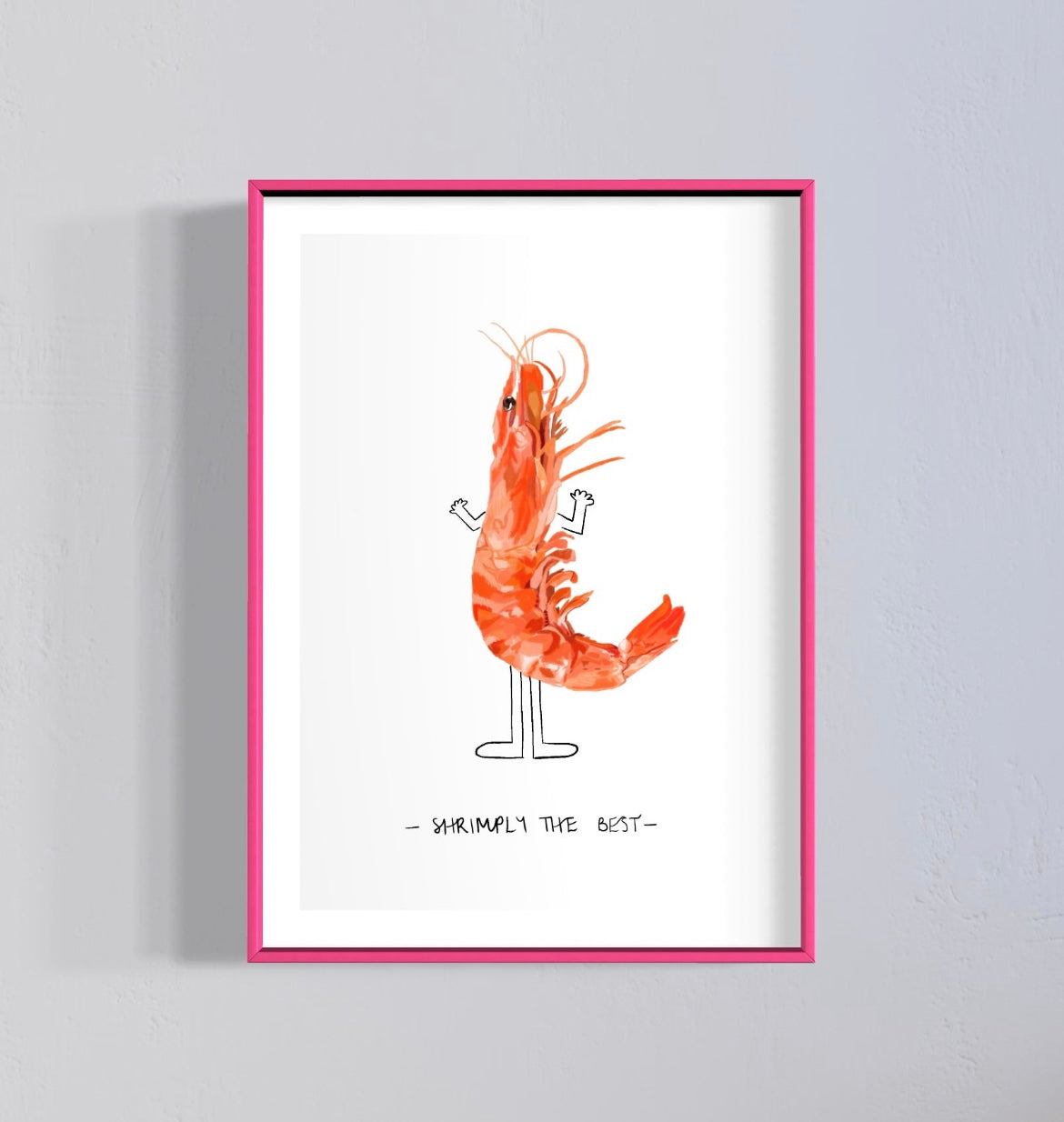 'Shrimply the best' wall art, with a hot pink frame. Drawing of a prawn with human arms and legs